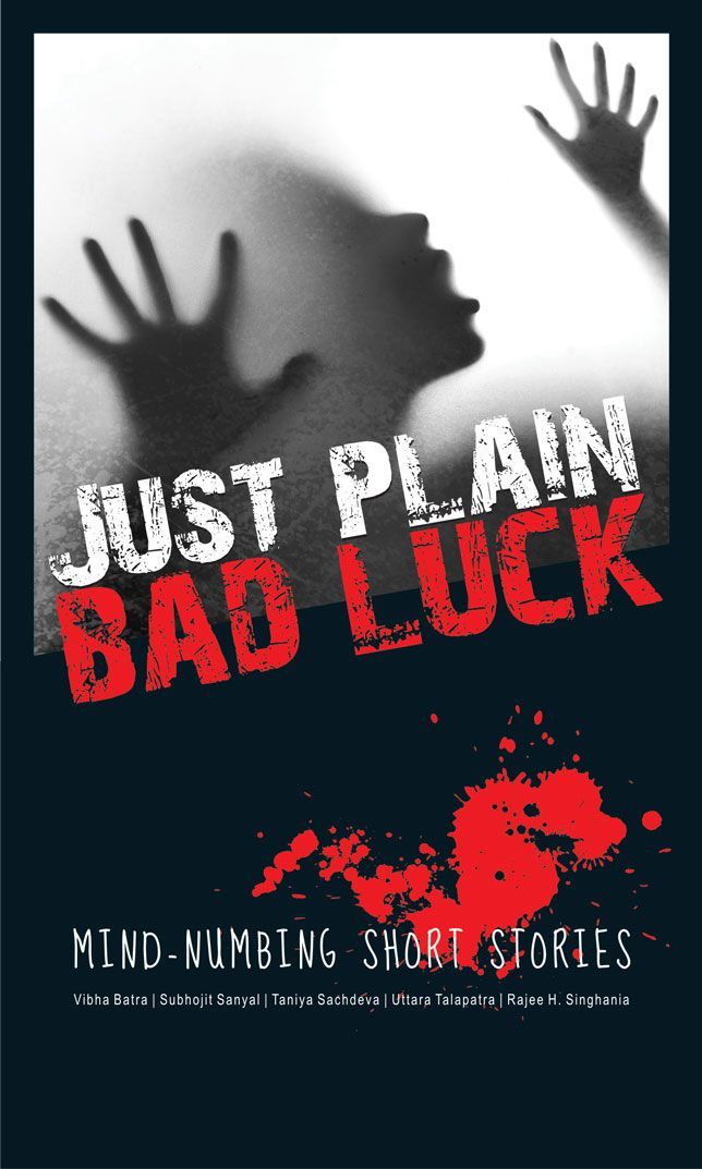 Just Plain Bad Luck Taniya Sachdeva Subhojit Sanyal Vibha Batra Rajee Singhania Uttara Talapatra
