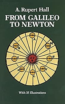 From Galileo To Newton A Rupert Hall