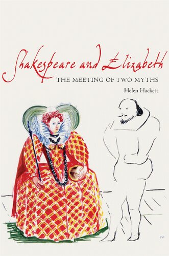 Shakespeare And Elizabeth The Meeting Of Two Myths Helen Hackett