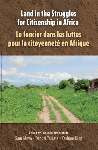 Land In The Struggles For Citizenship In Africa Le Foncier Dans Les Luttes Pour La Citoyennet En Afrique Sam Moyo Dzodzi Tsikata Yakham Diop