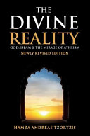 The Divine Reality God Islam And The Mirage Of Atheism Newly Revised Edition Tzortzis