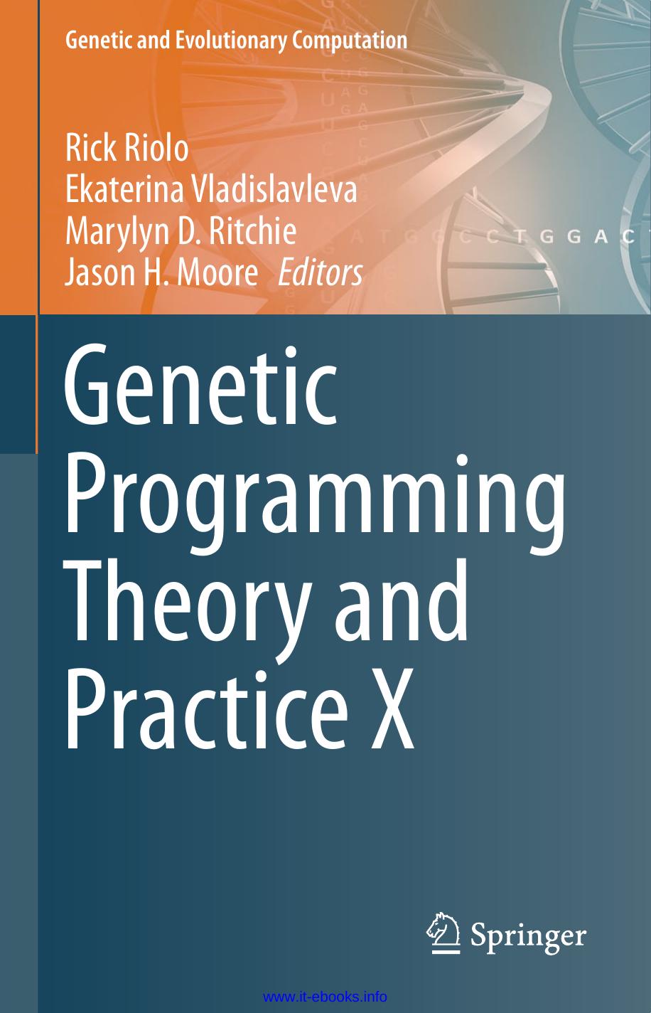 Genetic Programming Theory And Practice X Rick Riolo Ekaterina Vladislavleva Marylyn D Ritchie Jason H Moore