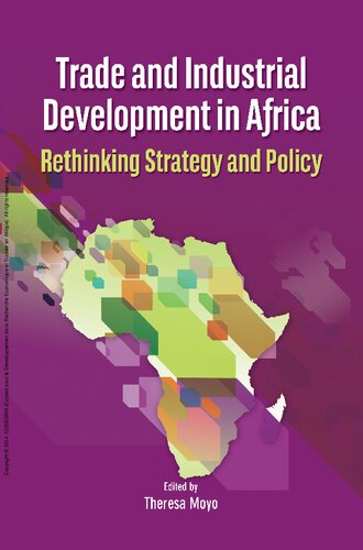 Trade And Industrial Development In Africa Rethinking Strategy And Policy Theresa Moyo