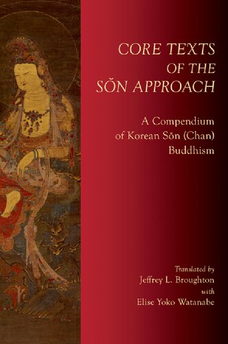 Core Texts Of The Sn Approach A Compendium Of Korean Sn Chan Buddhism 1st Edition Jeffrey L Broughton