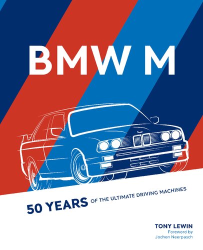 Bmw M 50 Years Of The Ultimate Driving Machines Tony Lewin