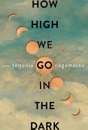 How High We Go In The Dark Sequoia Nagamatsu
