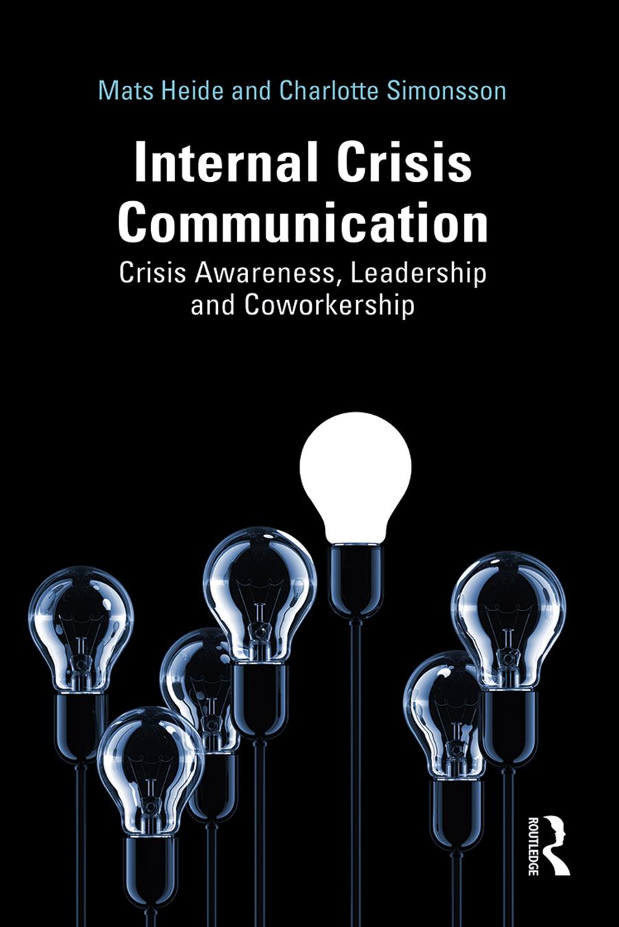 Internal Crisis Communication Crisis Awareness Leadership And Coworkership Mats Heide Charlotte Simonsson