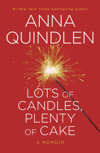 Lots Of Candles Plenty Of Cake A Memoir Quindlen Anna
