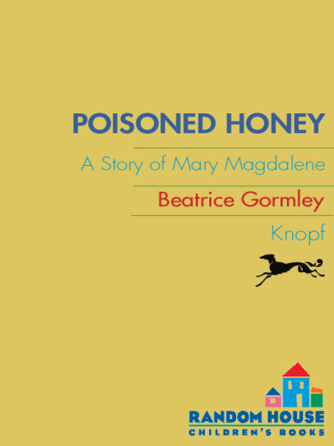 Poisoned Honey A Story Of Mary Magdalene Gormley Beatrice
