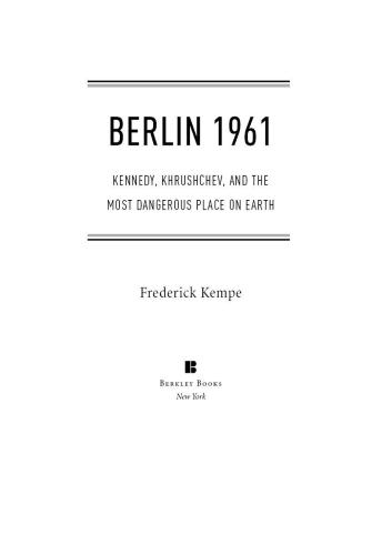 Berlin 1961 Kennedy Khrushchev And The Most Dangerous Place On Earth