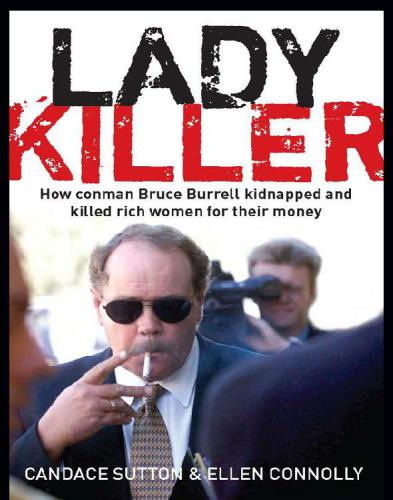 Ladykiller How Conman Bruce Burrell Kidnapped And Killed Rich Women For Their Money Sutton Candace Connolly Ellen
