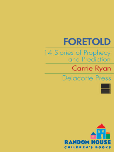 Foretold 14 Stories Of Prophecy And Prediction Ryan Carrie Editor