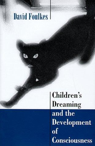 Childrens Dreaming And The Development Of Consciousness David Foulkes