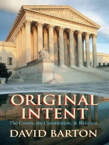 Original Intent The Courts The Constitution And Religion Barton David