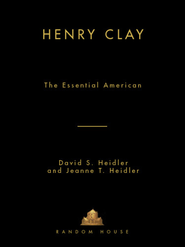 Henry Clay The Essential American Heidler David S Heidler Jeanne T