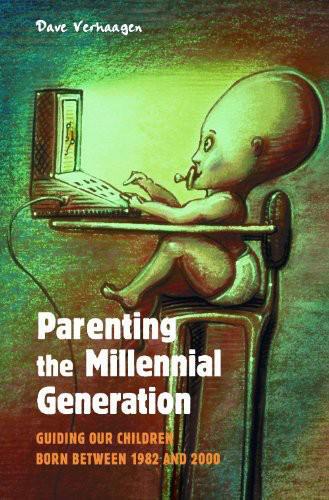 Parenting The Millennial Generation Getween 1982 And 2000 Verhaagen David
