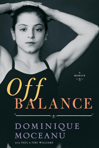 Off Balance A Memoir Moceanu Dominique