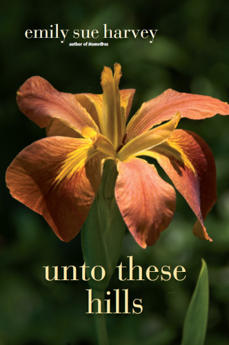 Unto These Hills Harvey Emily Sue
