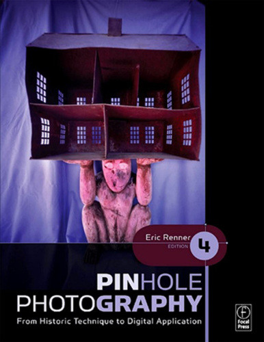 Pinhole Photography From Historic Technique To Digital Application Renner Eric
