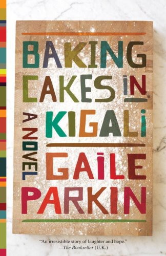 Baking Cakes In Kigali A Novel Parkin Gaile