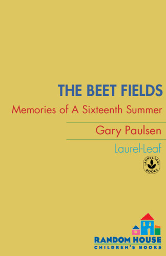 The Beet Fields Memories Of A Sixteenth Summer 1st Edition Gary Paulsen