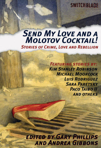 Send My Love And A Molotov Cocktail Stories Of Crime Love And Rebellion Phillips Gary Gibbons Andrea Editor