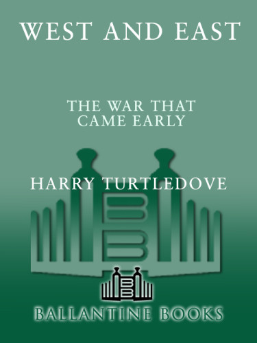 The War That Came Early West And East Turtledove Harry
