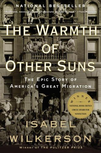 The Warmth Of Other Suns The Epic Story Of Americas Great Migration Wilkerson Isabel