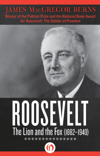 Roosevelt The Lion And The Fox 18821940 James Macgregor Burns
