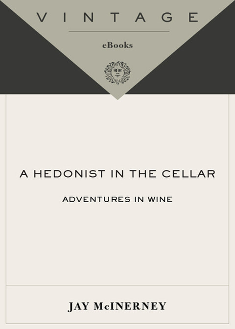 A Hedonist In The Cellar Adventures In Wine Mcinerney Jay