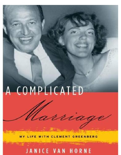 A Complicated Marriage My Life With Clement Greenberg Janice Van Horne