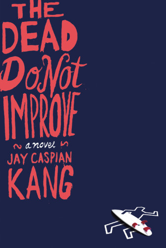 The Dead Do Not Improve Kang Jay Caspian