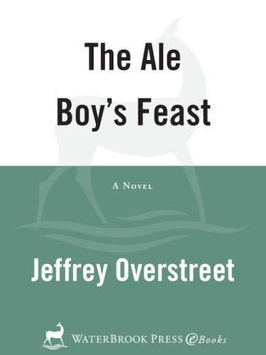 The Ale Boys Feast Auralia Thread 4 1st Edition Jeffrey Overstreet