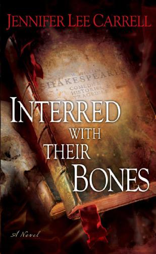 Interred With Their Bones The Shakespeare Secret Kate Stanley 1 Jennifer Lee Carrell