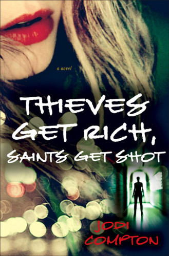 Thieves Get Rich Saints Get Shot Compton Jodi