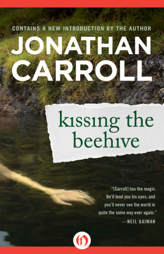 Kissing The Beehive Jonathan Carroll