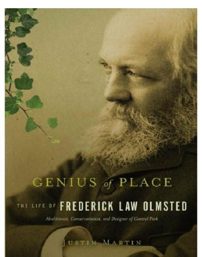 Genius Of Place The Life Of Frederick Law Olmsted Martin Justin