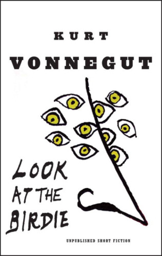 Look At The Birdie Kurt Vonnegut