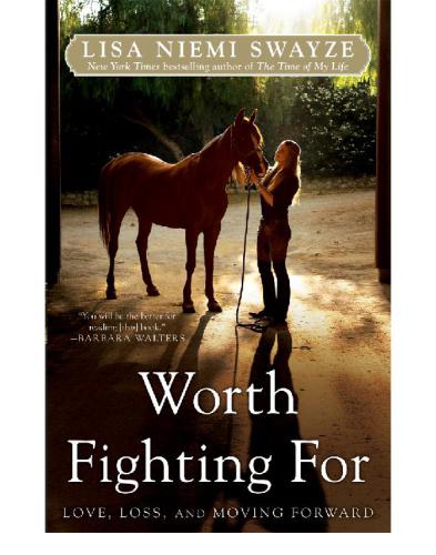 Worth Fighting For Love Loss And Moving Forward Swayze Lisa Niemi