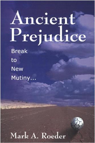 Ancient Prejudice Original Roeder Mark A