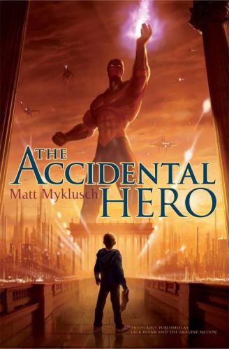 The Accidental Hero Jack Blank And The Imagine Nation Myklusch Matt