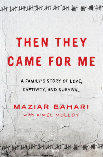 Then They Came For Me Bahari Maziar Molloy Aimee