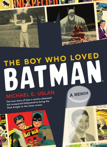 The Boy Who Loved Batman Uslan Michael