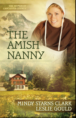 The Amish Nanny The Women Of Lancaster County Book 2 Mindy Starns Clark Leslie Gould