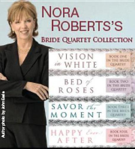 Bride Quartet Collection Vision In White Bed Of Roses Savor The Moment Happily Ever After Nora Roberts