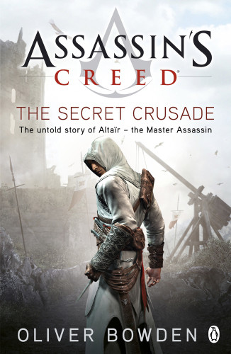 Assassins Creed The Secret Crusade Book 3 Bowden Oliver