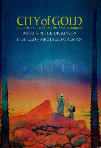 City Of Gold And Other Stories From The Old Testament Dickinson Peter