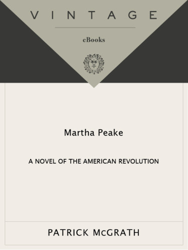 Martha Peake A Novel Of The American Revolution Mcgrath Patrick
