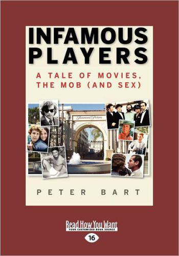 Infamous Players A Tale Of Movies The Mob And Sex Bart Peter