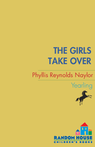 The Girls Take Over Naylor Phyllis Reynolds